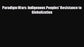 EBOOK ONLINE Paradigm Wars: Indigenous Peoples' Resistance to Globalization  BOOK ONLINE