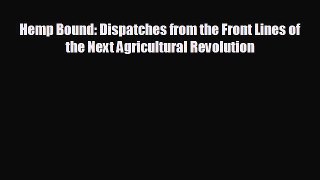 EBOOK ONLINE Hemp Bound: Dispatches from the Front Lines of the Next Agricultural Revolution