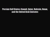 [PDF] Persian Gulf States: Kuwait Qatar Bahrain Oman and the United Arab Emirates Download