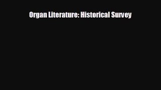 FREE DOWNLOAD Organ Literature: Historical Survey  DOWNLOAD ONLINE