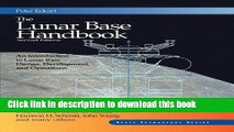 Read The Lunar Base Handbook: An Introduction to Lunar Base Design, Development, and Operations