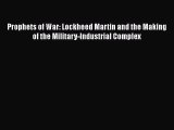 DOWNLOAD FREE E-books  Prophets of War: Lockheed Martin and the Making of the Military-Industrial