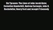 READ FREE FULL EBOOK DOWNLOAD  Six Tycoons: The Lives of John Jacob Astor Cornelius Vanderbilt