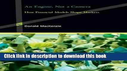 [Read PDF] An Engine, Not a Camera: How Financial Models Shape Markets (Inside Technology) Ebook