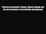 READ book Planetary Economics: Energy climate change and the three domains of sustainable