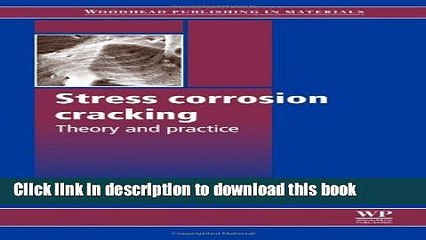 Download Stress Corrosion Cracking: Theory and Practice (Woodhead Publishing Series in Metals and