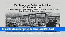 [Read PDF] Man s Worldly Goods: The Story of the Wealth of Nations. Ebook Online