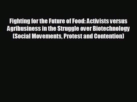 READ book Fighting for the Future of Food: Activists versus Agribusiness in the Struggle over