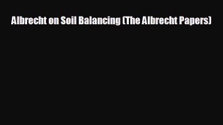 READ book Albrecht on Soil Balancing (The Albrecht Papers)  FREE BOOOK ONLINE