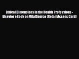 Read Ethical Dimensions in the Health Professions - Elsevier eBook on VitalSource (Retail Access