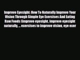 Read Improve Eyesight: How To Naturally Improve Your Vision Through Simple Eye Exercises And