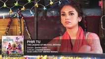 PHIR TU Audio Song - The Legend of Michael Mishra - Arshad Warsi, Aditi Rao Hydari