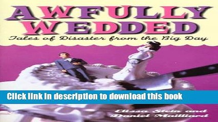 [PDF] Awfully Wedded: Tales of Disaster from the Big Day [Download] Full Ebook