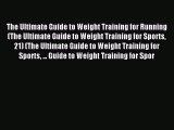 Read The Ultimate Guide to Weight Training for Running (The Ultimate Guide to Weight Training