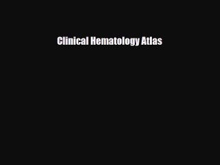 Download Clinical Hematology Atlas PDF Online