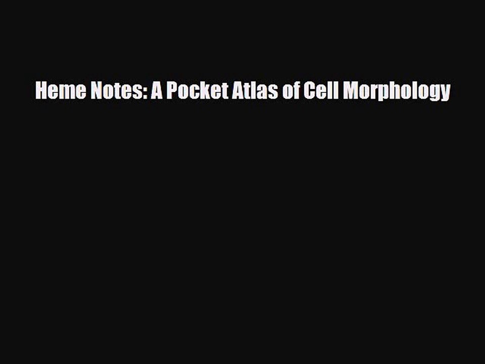 Download Heme Notes: A Pocket Atlas of Cell Morphology PDF Full Ebook