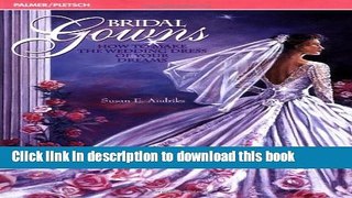 [PDF] Bridal Gowns: How to Make the Wedding Dress of Your Dreams [Download] Full Ebook