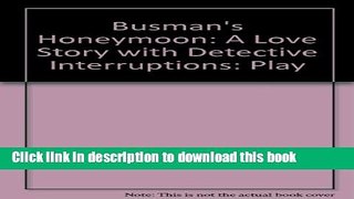 [PDF] Busman s Honeymoon: Play: A Love Story with Detective Interruptions [Read] Full Ebook