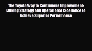 READ book The Toyota Way to Continuous Improvement:  Linking Strategy and Operational Excellence