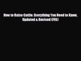 EBOOK ONLINE How to Raise Cattle: Everything You Need to Know Updated & Revised (FFA)  BOOK