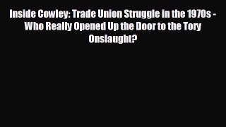 READ book Inside Cowley: Trade Union Struggle in the 1970s - Who Really Opened Up the Door