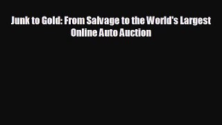 READ book Junk to Gold: From Salvage to the World's Largest Online Auto Auction  BOOK ONLINE