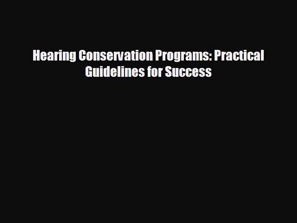 READ book Hearing Conservation Programs: Practical Guidelines for Success  FREE BOOOK ONLINE