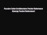 there is Passive Solar Architecture Pocket Reference (Energy Pocket Reference)
