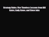 FREE DOWNLOAD Strategy Rules: Five Timeless Lessons from Bill Gates Andy Grove and Steve Jobs