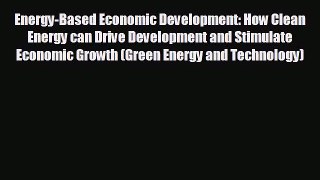 there is Energy-Based Economic Development: How Clean Energy can Drive Development and Stimulate