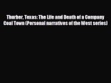 there is Thurber Texas: The Life and Death of a Company Coal Town (Personal narratives of