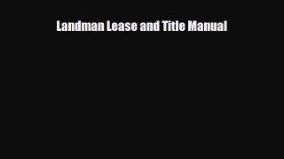 there is Landman Lease and Title Manual