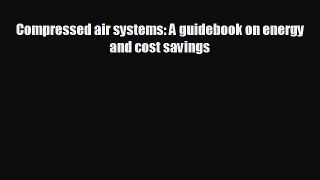 behold Compressed air systems: A guidebook on energy and cost savings