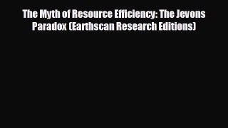 different  The Myth of Resource Efficiency: The Jevons Paradox (Earthscan Research Editions)