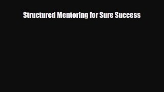there is Structured Mentoring for Sure Success