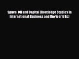 there is Space Oil and Capital (Routledge Studies in International Business and the World