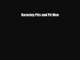 there is Barnsley Pits and Pit Men