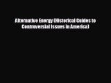 READ book Alternative Energy (Historical Guides to Controversial Issues in America)  BOOK