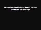 complete Fashion Law: A Guide for Designers Fashion Executives and Attorneys