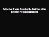 complete Collective Crooks: Exposing the Dark Side of the Payment Processing Industry