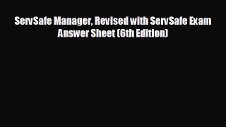 there is ServSafe Manager Revised with ServSafe Exam Answer Sheet (6th Edition)