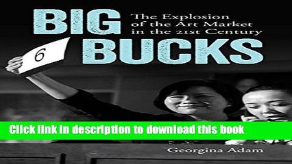 [Read PDF] Big Bucks: The Explosion of the Art Market in the 21st Century  Read Online