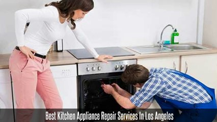 Provide Best Kitchen Appliance Repair Services In Los Angeles