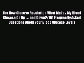 Free Full [PDF] Downlaod  The New Glucose Revolution What Makes My Blood Glucose Go Up . .