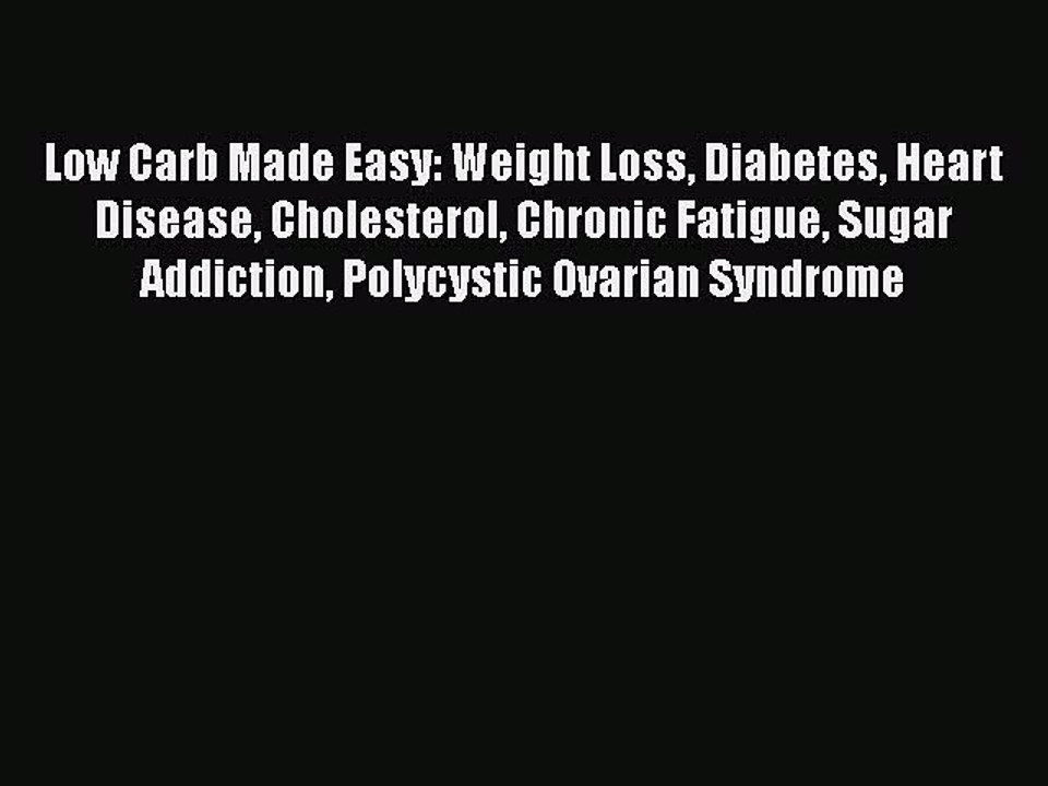 Free Full [PDF] Downlaod  Low Carb Made Easy: Weight Loss Diabetes Heart Disease Cholesterol