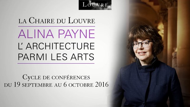La Chaire du Louvre : L'architecture parmi les arts, par Alina Payne