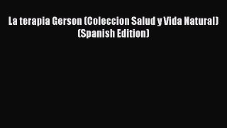 READ book  La terapia Gerson (Coleccion Salud y Vida Natural) (Spanish Edition)  Full Ebook