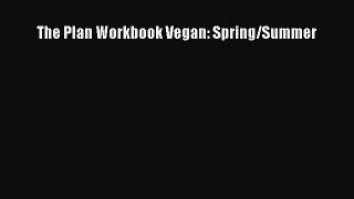 READ book  The Plan Workbook Vegan: Spring/Summer  Full Free