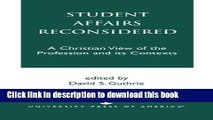 Read Student Affairs Reconsidered: A Christian View of the Profession and its Contexts (Calvin