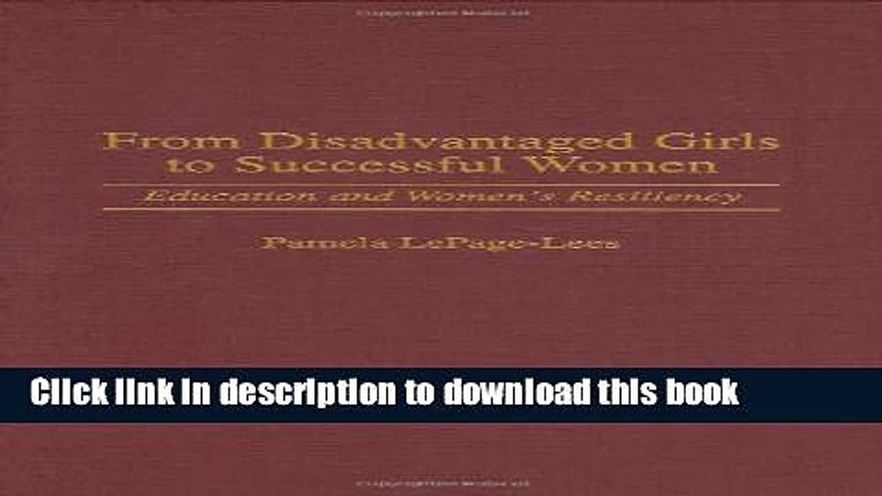 Read From Disadvantaged Girls to Successful Women: Education and Women s Resiliency Ebook Free